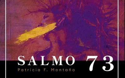 Presentación de «Salmo 73» de Patricia F. Montaño (Jueves 13 de mayo de 2021)