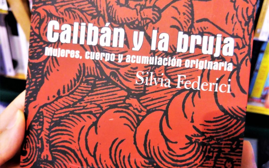 Calibán y la bruja de Silvia Federici (Traficantes de sueños, 2018)