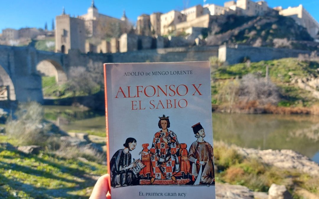 «Alfonso X El Sabio. El primer gran rey» de Adolfo de Mingo (La Esfera de los Libros, 2021)
